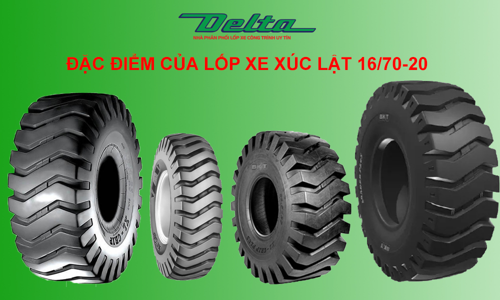 dac-diem-lop-xe-xuc-lat-16-70-20